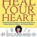 Cover Art for 9780471157021, Heal Your Heart: The New Rice Diet Program for Reversing Heart Disease Through Nutrition, Exercise, and Spiritual Renewal by Kitty Gurkin Rosati