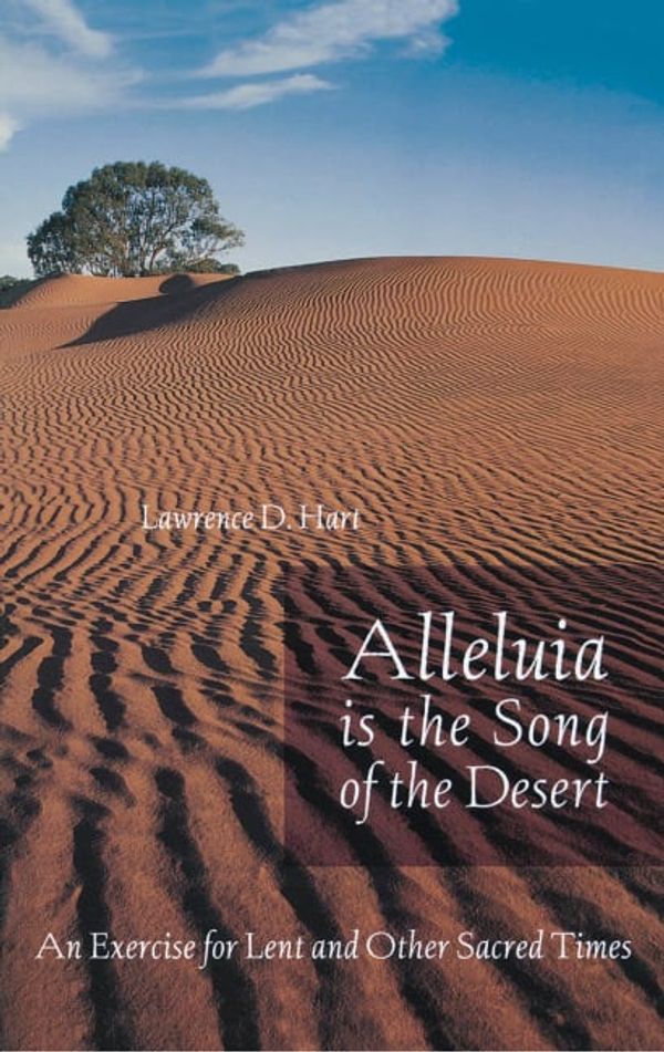 Cover Art for 9781561012503, Alleluia is the Song of the Desert by Lawrence D Hart