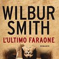Cover Art for 9788830450547, L'ultimo faraone by Wilbur Smith