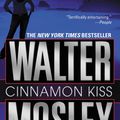 Cover Art for 9780759514331, Cinnamon Kiss by Walter Mosley