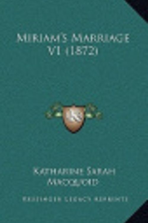 Cover Art for 9781165033867, Miriam's Marriage V1 (1872) by Katharine Sarah Macquoid