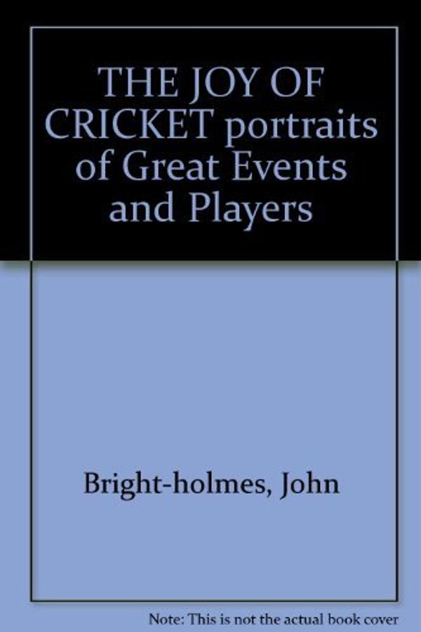 Cover Art for 9781850520689, The Joy of Cricket by John Bright-Holmes