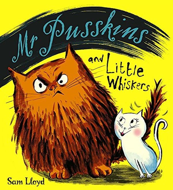 Cover Art for 9781846165221, Mr Pusskins and Little Whiskers by Sam Lloyd