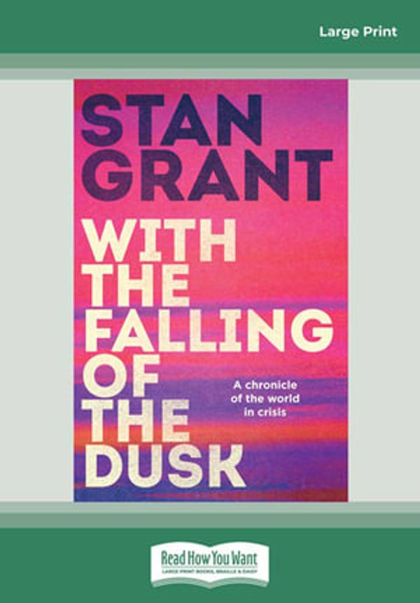 Cover Art for 9780369369376, With the Falling of the Dusk by Stan Grant