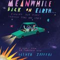 Cover Art for 9780008555450, Meanwhile Back on Earth: The spectacular new illustrated picture book for children, from the creator of internationally bestselling Here We Are and What We’ll Build by Oliver Jeffers