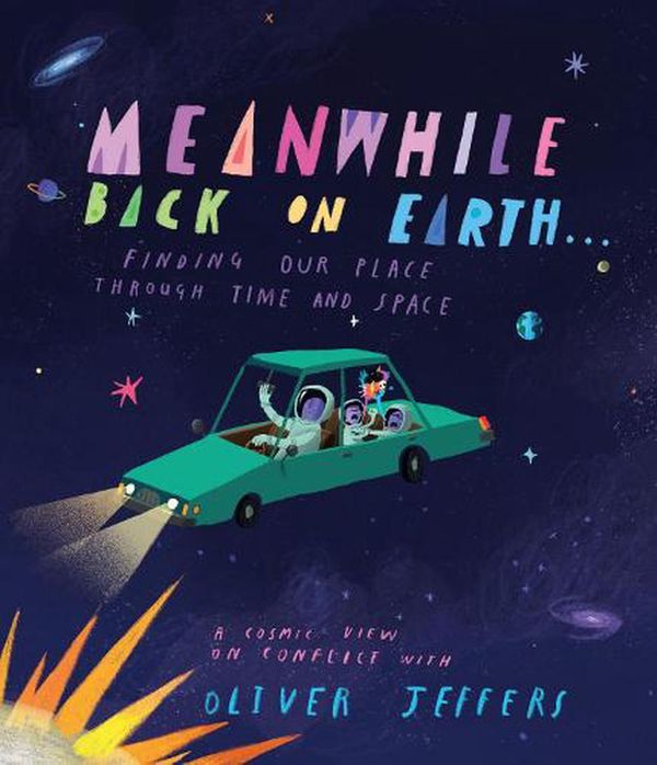 Cover Art for 9780008555450, Meanwhile Back on Earth: The spectacular new illustrated picture book for children, from the creator of internationally bestselling Here We Are and What We’ll Build by Oliver Jeffers