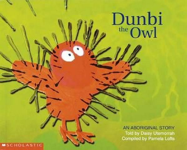 Cover Art for 9781865046266, An Aboriginal Story - Dunbi the Owl by Pamela Lofts