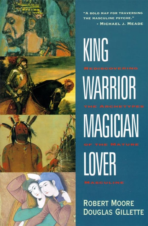 Cover Art for 9780062506061, King, Warrior, Magician, Lover by Robert Moore