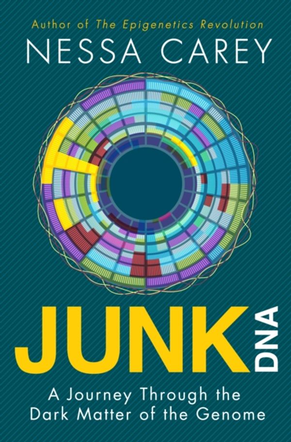 Cover Art for 9781848318267, Junk DNA: A Journey Through the Dark Matter of the Genome by Nessa Carey