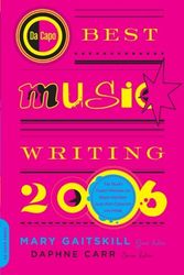 Cover Art for 9780306814990, Da Capo Best Music Writing 2006 by Mary Gaitskill, Daphne Carr
