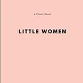 Cover Art for B08929ZB48, LITTLE WOMEN by Louisa May Alcott