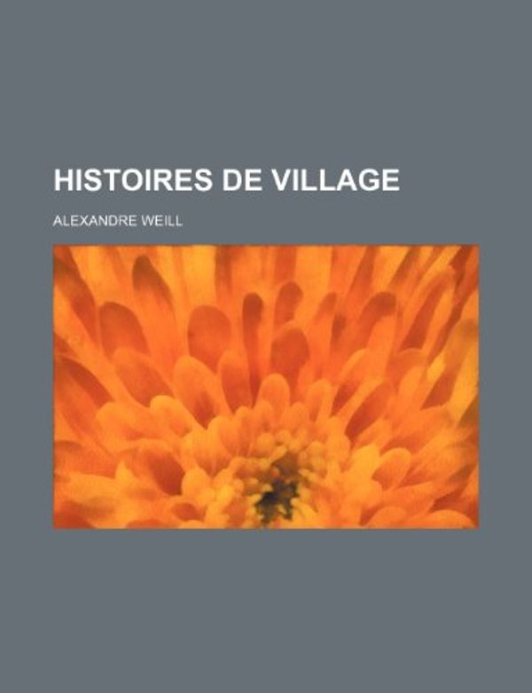 Cover Art for 9781234891459, Histoires de Village (Perfect) by Alexandre Weill