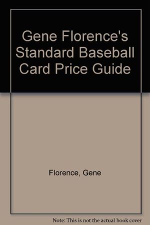 Cover Art for 9780891455554, Gene Florence's Standard Baseball Card Price Guide by Gene Florence