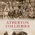 Cover Art for 9781848684898, Atherton Collieries by Alan Davies