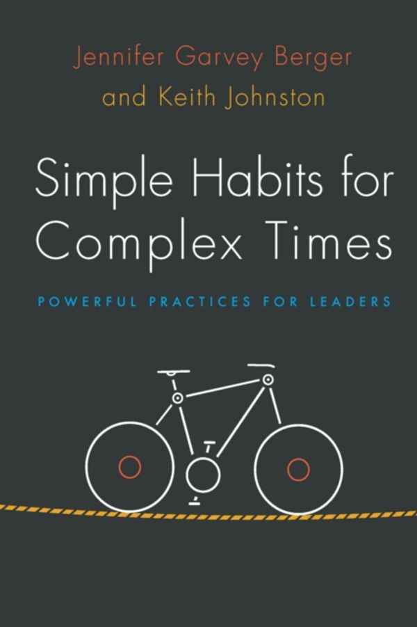 Cover Art for 9780804799430, Simple Habits for Complex Times: Powerful Practices for Leaders by Jennifer Garvey Berger