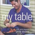 Cover Art for 9781742661179, My Table: Food for Entertaining by Pete Evans
