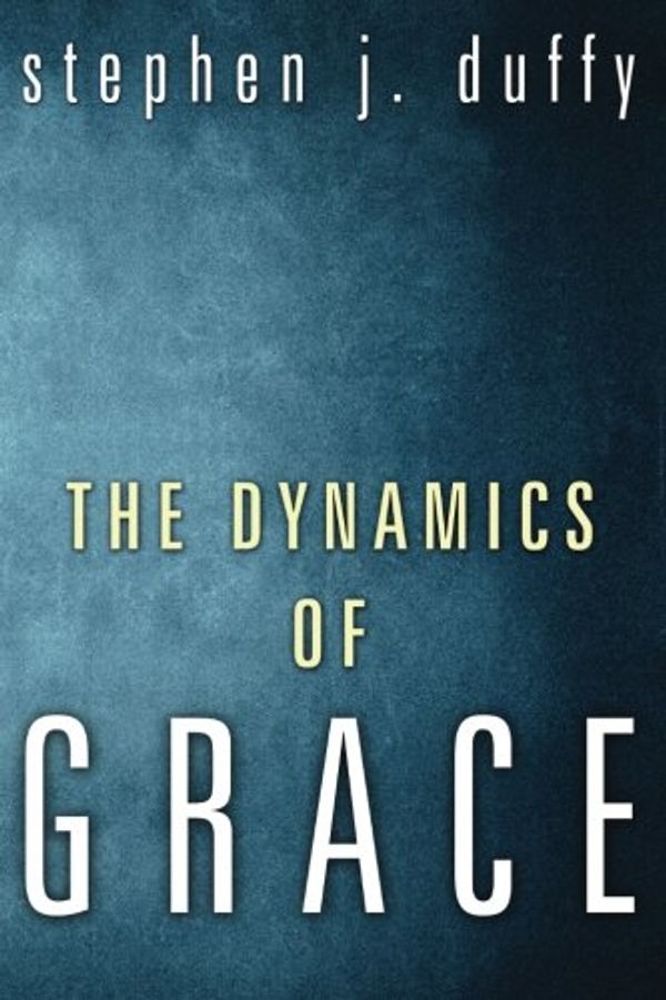 Cover Art for 9781556356384, The Dynamics of Grace by Duffy, Stephen J.
