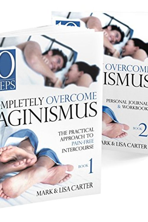 Cover Art for 9780973572803, 10 Steps completely overcome vagismus Book 1 The Practical Approach to Pain-free Intercourse (Sexuality / Women's Issues / Self-Help) by Mark Carter; Lisa Carter