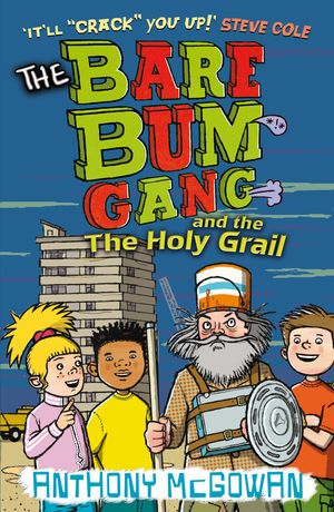 Cover Art for 9781862303898, The Bare Bum Gang and the Holy Grail by Anthony McGowan