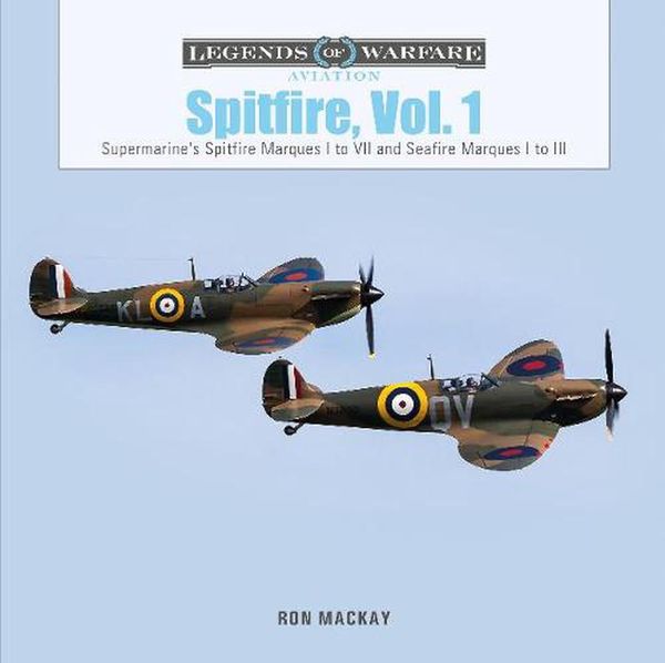 Cover Art for 9780764362361, Spitfire, Vol. 1: Supermarine's Spitfire Marques I to VII and Seafire Marques I to III: 47 by Ron Mackay