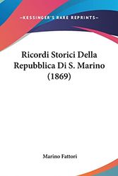 Cover Art for 9781162358512, Ricordi Storici Della Repubblica Di S. Marino (1869) by Marino Fattori