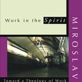 Cover Art for 9780195068085, Work in the Spirit by Miroslav Volf