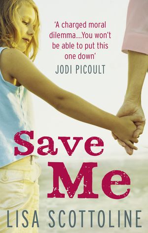 Cover Art for 9780091944926, Save Me by Lisa Scottoline
