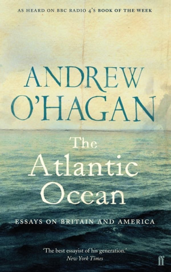 Cover Art for 9780571266128, The Atlantic Ocean: Essays on Britain and America by Andrew O'Hagan
