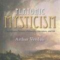 Cover Art for 9781438466330, Platonic Mysticism: Contemplative Science, Philosophy, Literature, and Art (SUNY series in Western Esoteric Traditions) by Arthur Versluis