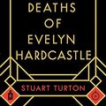 Cover Art for 9781443457460, The Seven Deaths of Evelyn Hardcastle by Stuart Turton
