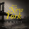 Cover Art for 9781504720229, Here Is New York by E. B. White