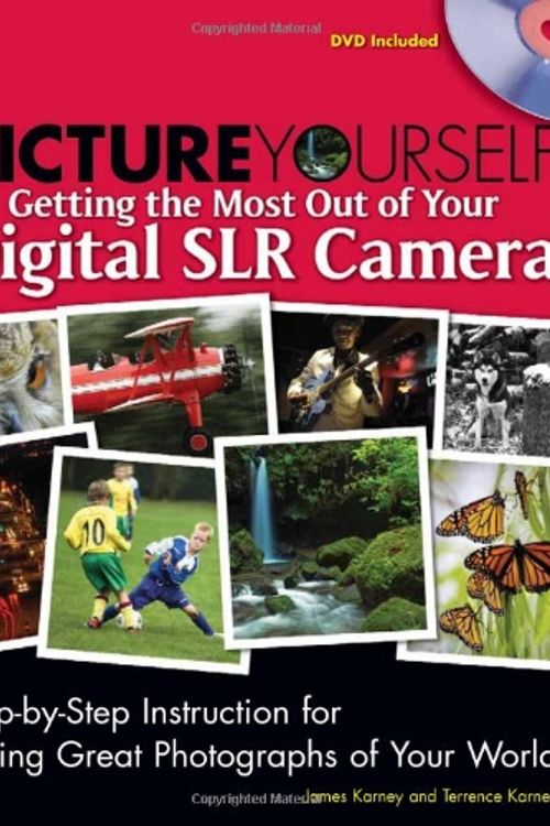 Cover Art for 9781598635294, Picture Yourself Getting the Most Out of Your Digital SLR Camera by Karney