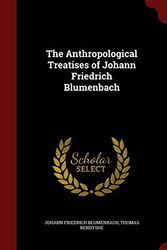 Cover Art for 9781297541872, The Anthropological Treatises of Johann Friedrich Blumenbach by Johann Friedrich Blumenbach