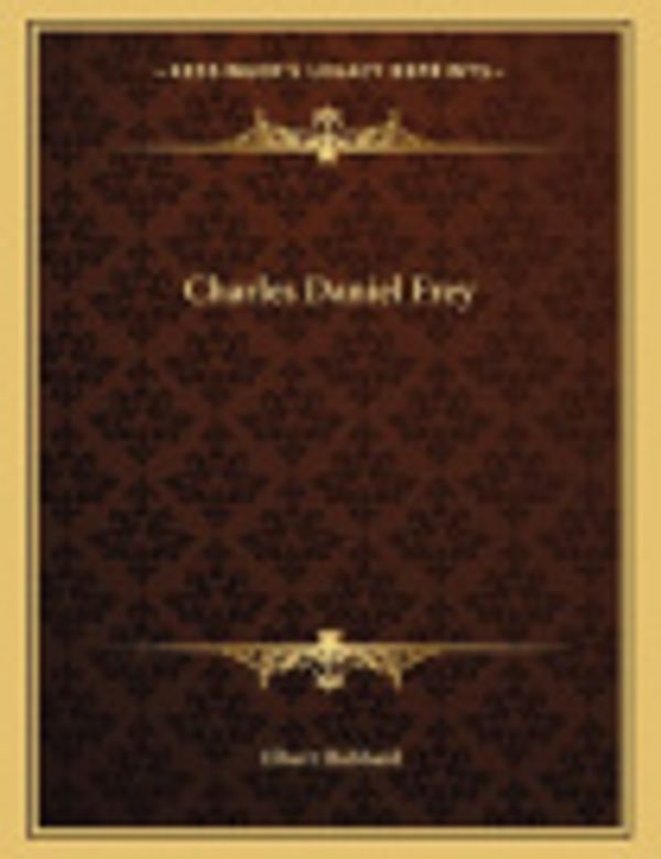Cover Art for 9781163030011, Charles Daniel Frey by Unknown