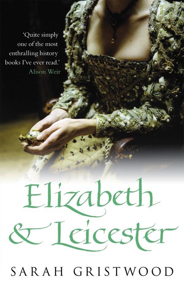 Cover Art for 9780857503855, Elizabeth & Leicester by Sarah Gristwood