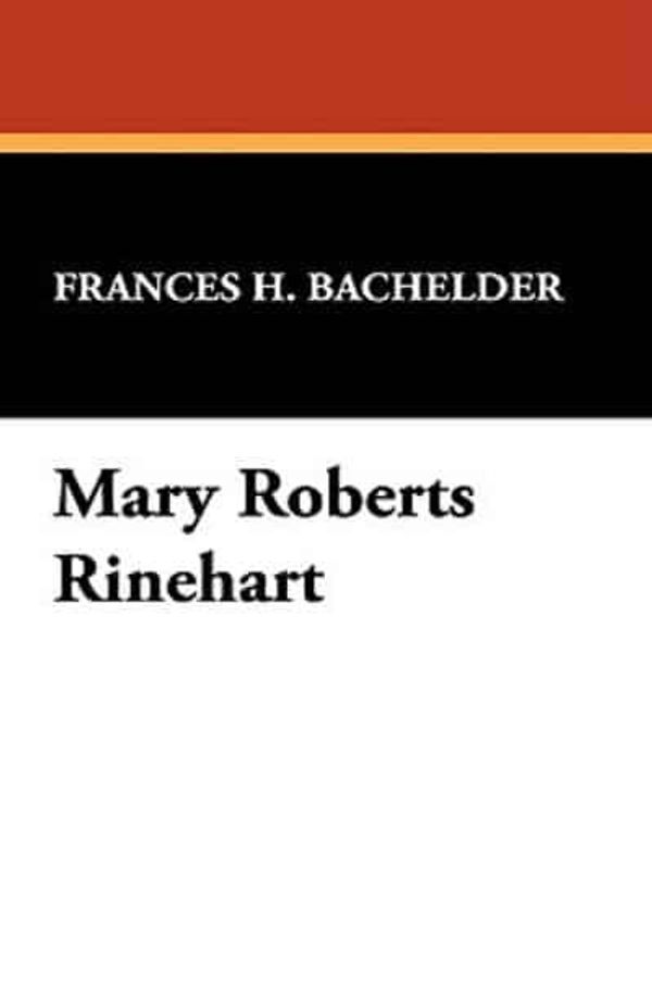 Cover Art for 9780809551750, Mary Roberts Rinehart by Frances H. Bachelder