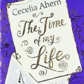 Cover Art for 9780007350445, The Time of My Life by Cecelia Ahern