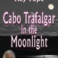 Cover Art for 9780755122783, Cabo Trafalgar in the Moonlight by Kay Pope