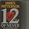 Cover Art for 9781624903465, 12th of Never by James Patterson, Maxine Paetro