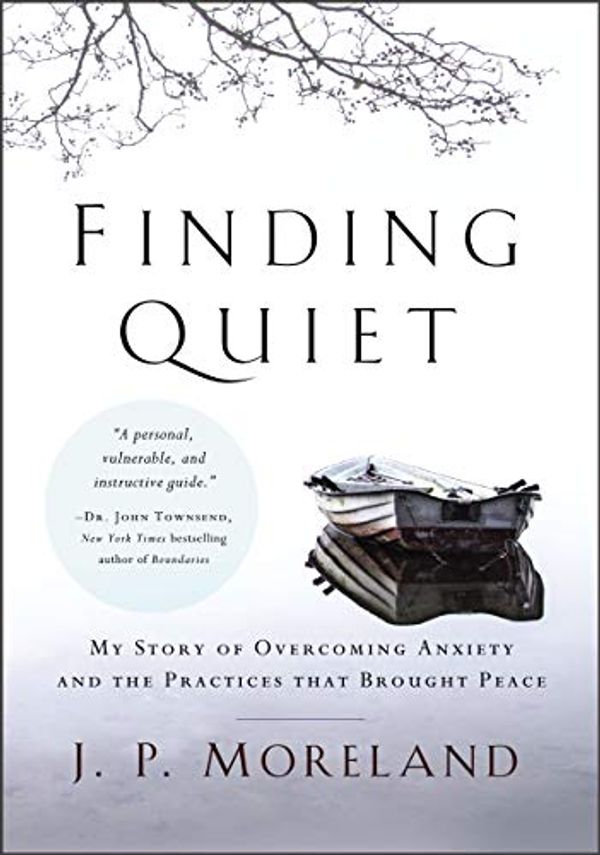 Cover Art for B07KDZGG8B, Finding Quiet: My Story of Overcoming Anxiety and the Practices that Brought Peace by James Porter Moreland