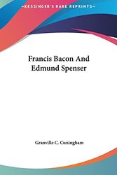 Cover Art for 9781161584752, Francis Bacon and Edmund Spenser by Granville C. Cuningham