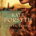 Cover Art for 9781741668452, Bitter Greens by Kate Forsyth