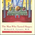 Cover Art for 9780262532556, The Man Who Tasted Shapes by Richard E. Cytowic