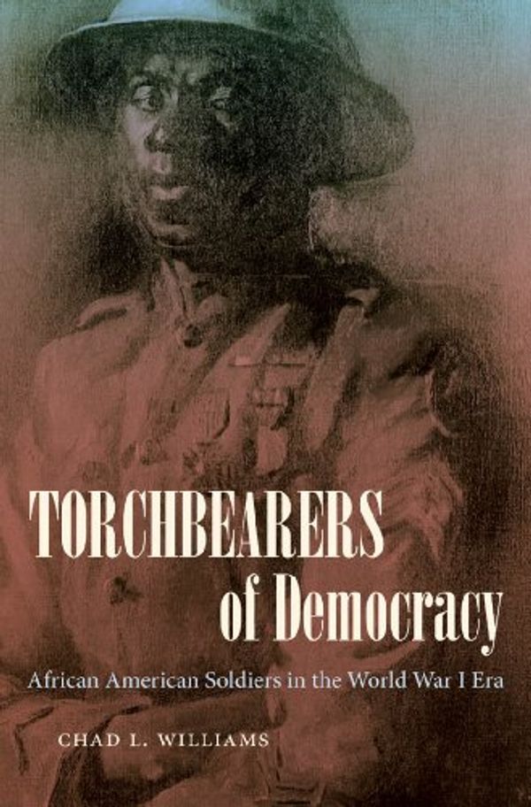 Cover Art for 9780807833940, Torchbearers of Democracy by Chad L. Williams