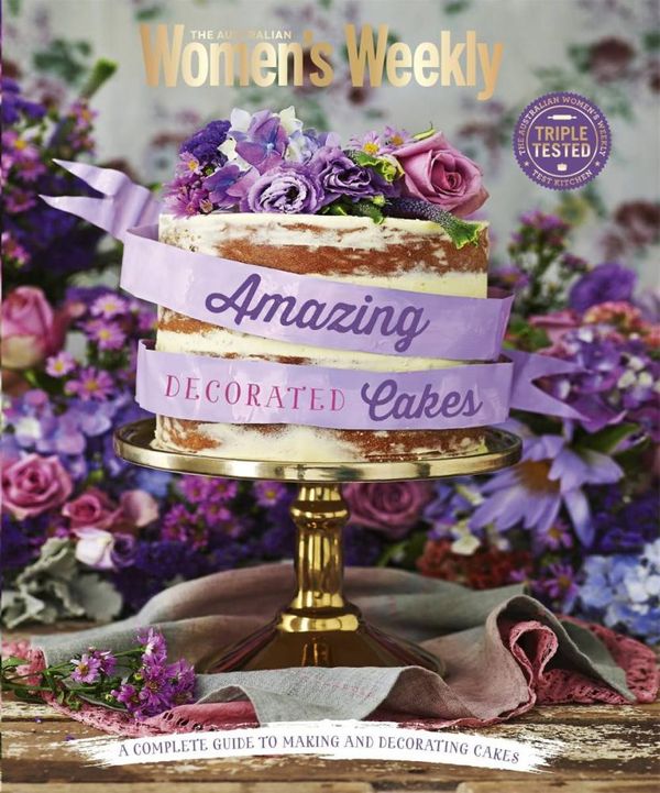 Cover Art for 9781742456249, Amazing Decorated Cakes by Australian Women's Weekly