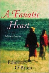Cover Art for 9780753813089, A Fanatic Heart by Edna O'Brien