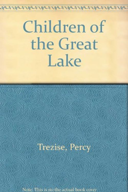 Cover Art for 9780207176777, Children of the Great Lake by Percy Trezise
