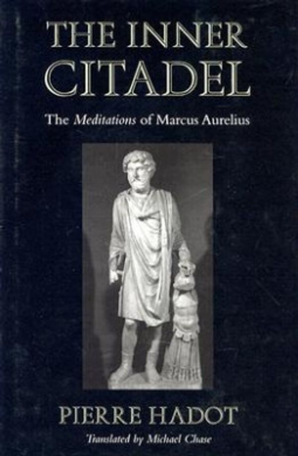 Cover Art for 9780674461710, The Inner Citadel: The Meditations of Marcus Aurelius by Pierre Hadot
