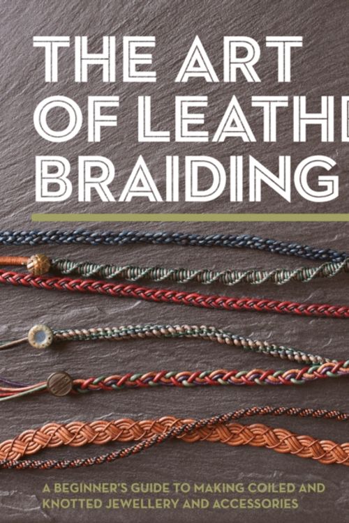 Cover Art for 9781782216322, The Art of Leather Braiding: A Beginner's Guide to Making Coiled and Knotted Jewellery and Accessories by Roy Luo