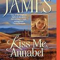 Cover Art for 9780061125423, Kiss Me, Annabel by Eloisa James